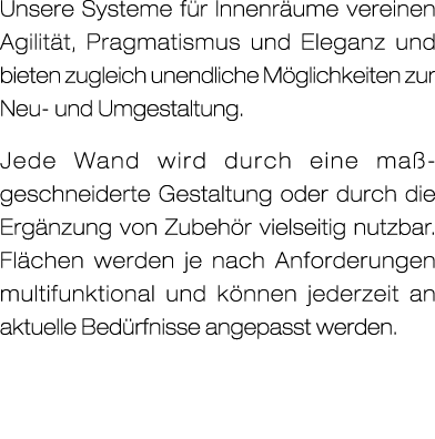 Unsere Systeme f r Innenr ume vereinen Agilit t, Pragmatismus und Eleganz und bieten zugleich unendliche M glichkeite...