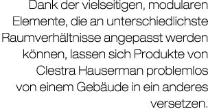 Dank der vielseitigen, modularen Elemente, die an unterschiedlichste Raumverh ltnisse angepasst werden k nnen, lassen...