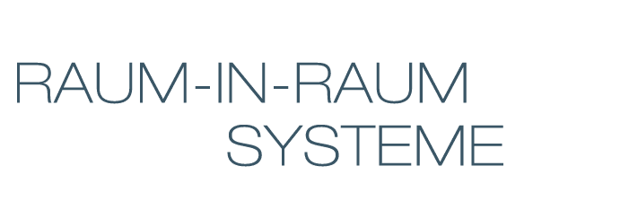  RAUM-IN-RAUM         SYSTEME   
