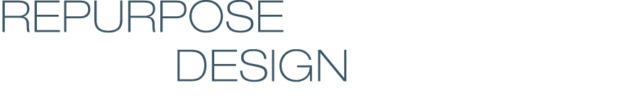 REPURPOSE    DESIGN