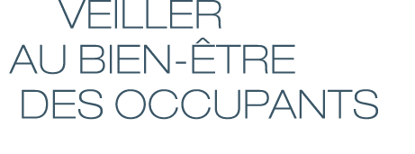   Veiller  au bien- tre  des occupants
